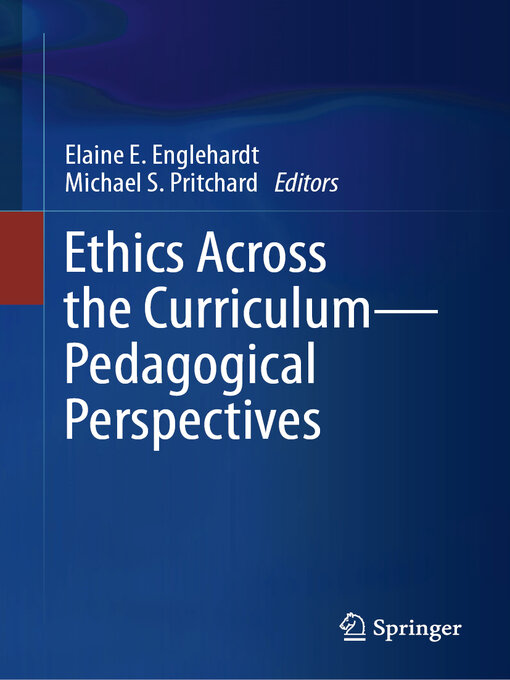 Title details for Ethics Across the Curriculum—Pedagogical Perspectives by Elaine E. Englehardt - Available